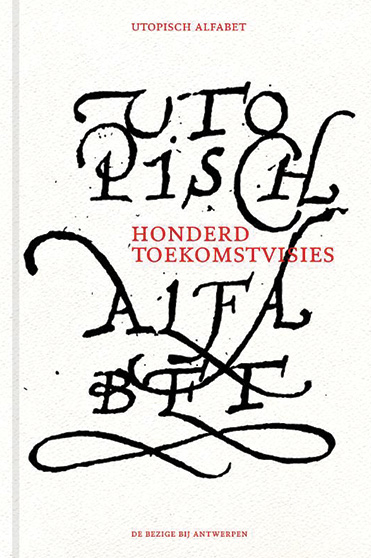 Utopisch Alfabet. 101 toekomstvisies